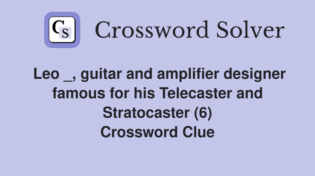 Leo _, guitar and amplifier designer famous for his Telecaster and